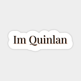 Im Quinlan Magnet