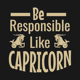 Be responsible like capricorn T-Shirt