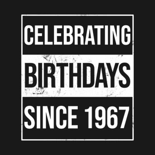 Celebrating Birthdays Since 1967 T-Shirt