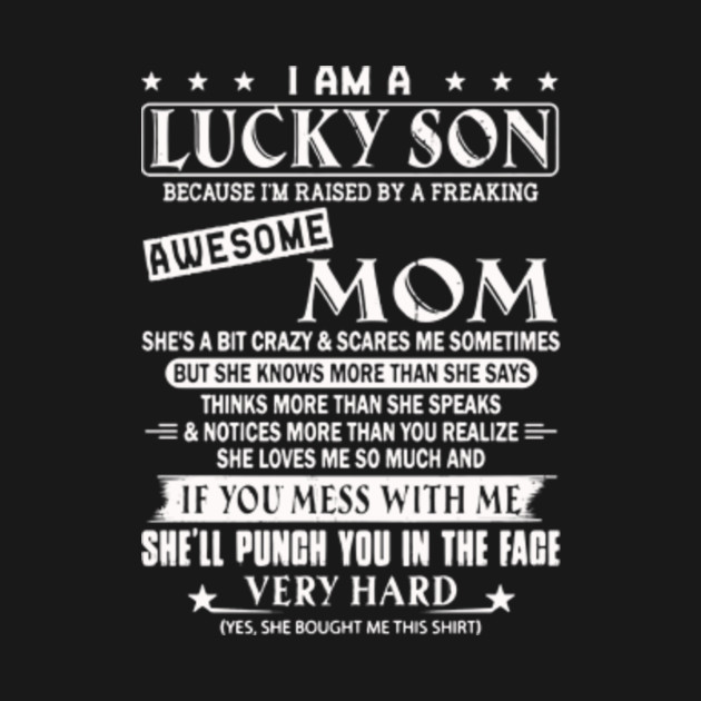 I Am A Lucky Son Because Im Raised By A Freaking Awesome Mom Lucky Son Onesie Teepublic