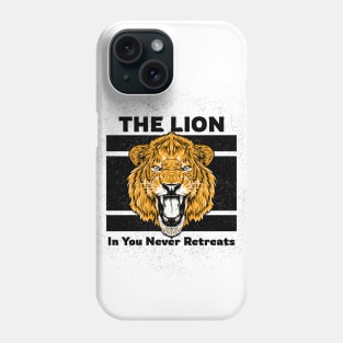 The Lion In You Never Retreats Phone Case