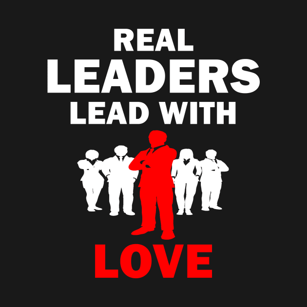 Real Leaders Lead with Love by YasOOsaY