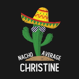 Nacho Average Christine Cinco De Mayo Mexican T-Shirt