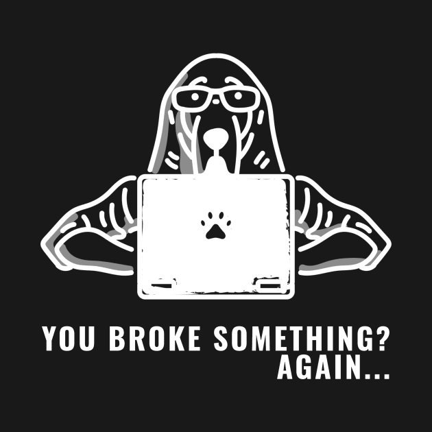 You broke something? Again... by Geo Print Corporation