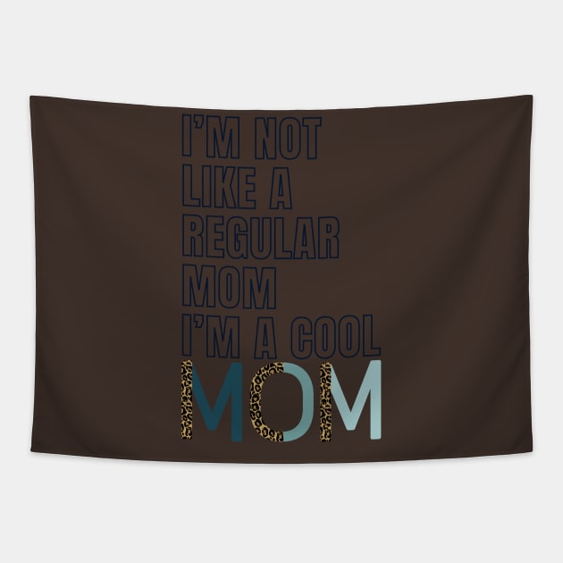 I'm Not Like A Regular Mom I'm A Cool-Mom Funny Mothers Day Tapestry by Albi