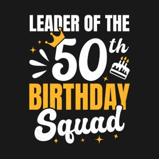 Leader of the 50th birthday squad T-Shirt