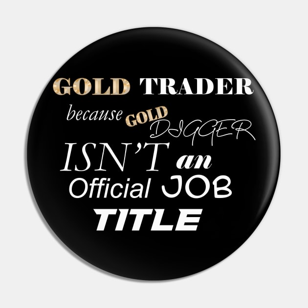 Gold Trader Funny Gold Digger Pin by Proway Design