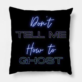 Don't Tell Me How To Ghost - Julie and the Phantoms Pillow