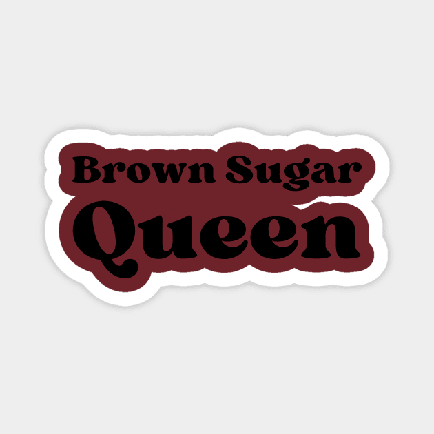 Brown Sugar Queen Magnet by twentysevendstudio