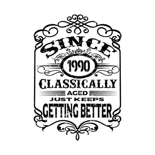 1990 classically aged just keeps getting better T-Shirt