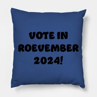 Vote in Roevember 2024! (November) Pillow