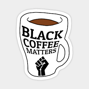 You Don't Mess with My Black Coffee Magnet