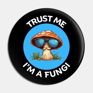 Trust Me I'm A Fungi | Fungi Pun Pin