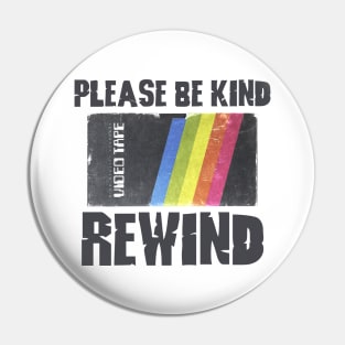 PLEASE BE KIND - REWIND #5 Pin