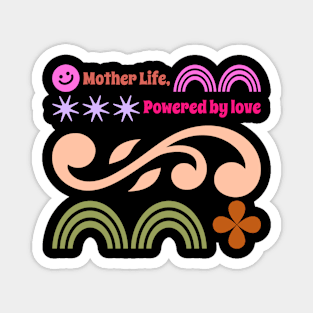 mother life powered by love Magnet