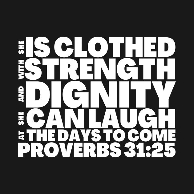 Proverbs 31-25 Clothed with Strength and Dignity Quote by BubbleMench