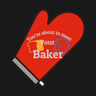 Meet your baker T-Shirt