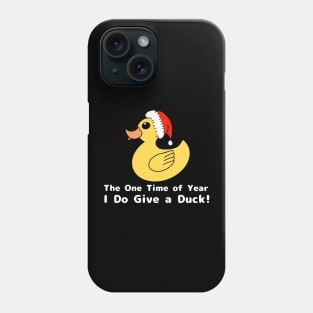 The One Time of Year I do Give a Duck Phone Case