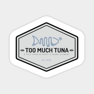 Too Much Tuna Magnet