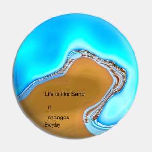 Life is Like Sand It Changes Everyday Pin