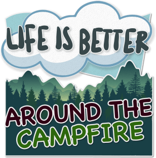 Life Is Better Around The Campfire - Hiking/Camping/Outdoors Design Magnet