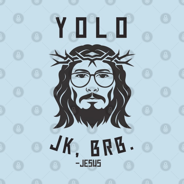 Yolo Jk Brb Jesus Easter Day by Aldrvnd