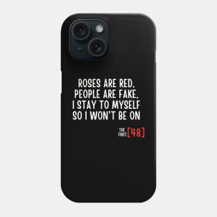 Roses Are Red People Are Fake I Stay To Myself So I Won't Be On The First [48] Phone Case