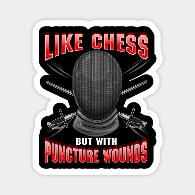 Fencing: Like Chess But With Puncture Wounds Magnet by theperfectpresents