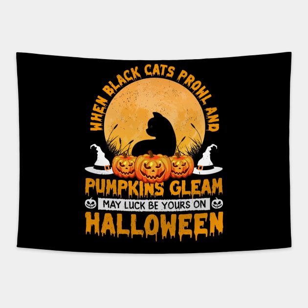 When Black Cats Prowl and Pumpkins Gleam May Luck Be Yours On Halloween Tapestry by ProArts