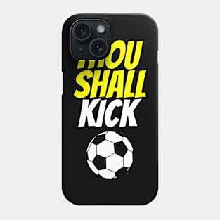 Thou Shall Kick Soccer Phone Case