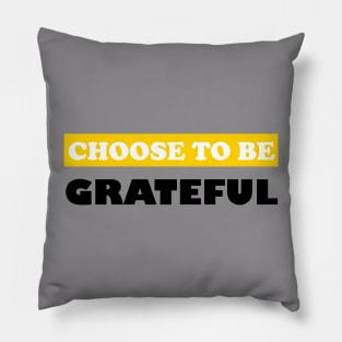 Choose To Be Grateful Pillow