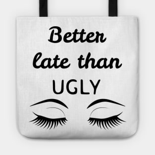 Better late than ugly Tote