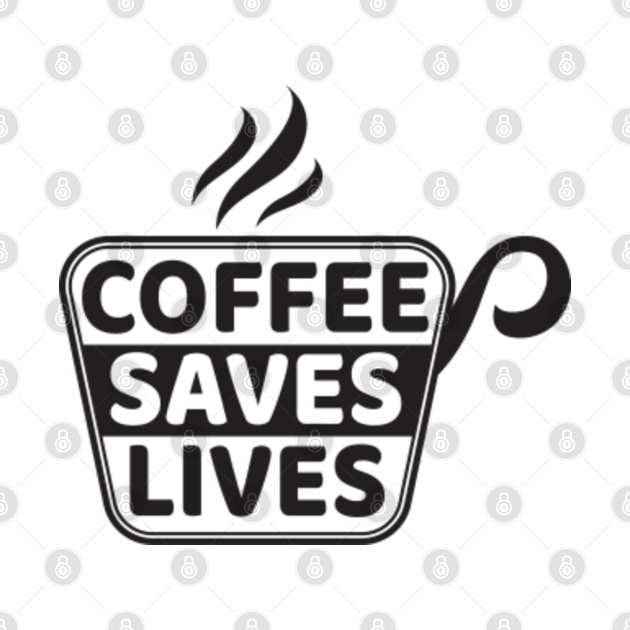 Download Coffee Saves Lives - Coffee Saves Lives - Long Sleeve T ...