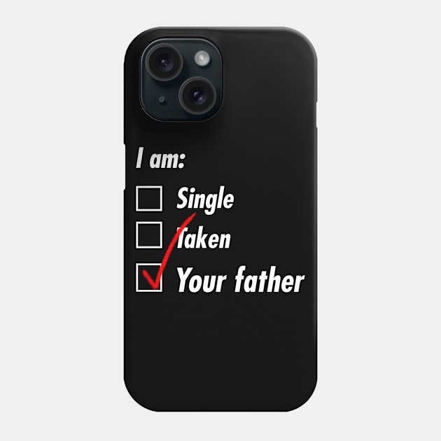 Single Taken Father Phone Case by TeEmporium