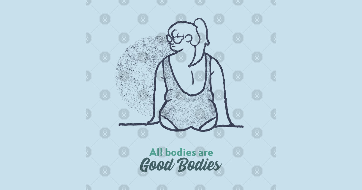 All Bodies Are Good Bodies All Bodies Are Good Bodies Posters And Art Prints Teepublic 