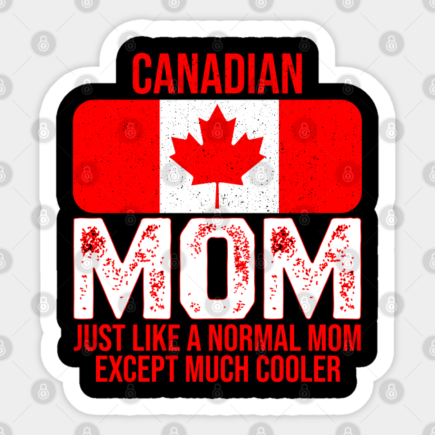 Canadian Mom Canada Flag For Mother S Day Canadian Mom Sticker Teepublic Uk