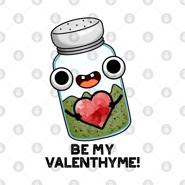 Be My Valen-thyme Funny Valentine Herb Pun by punnybone