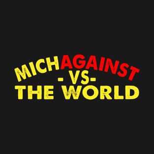 MichAgainst The World T-Shirt