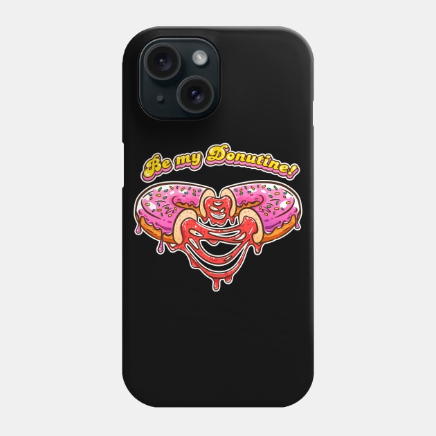 Be my Donutine! Phone Case by PowKapowCreations