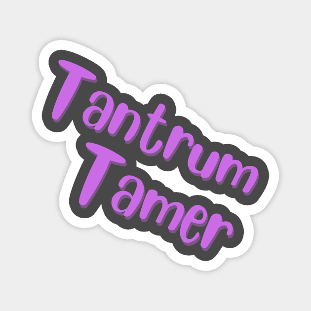 tantrum tamer Magnet by MGuyerArt