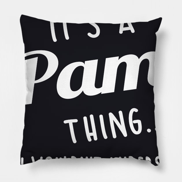 Its A Pam Thing You Couldnt Understand Pillow by SabraAstanova