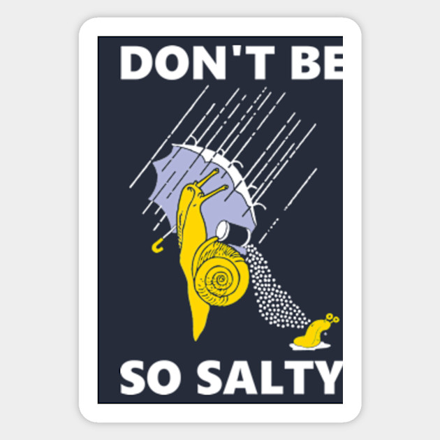 Don't Be So Salty - Dont Be Salty - Sticker