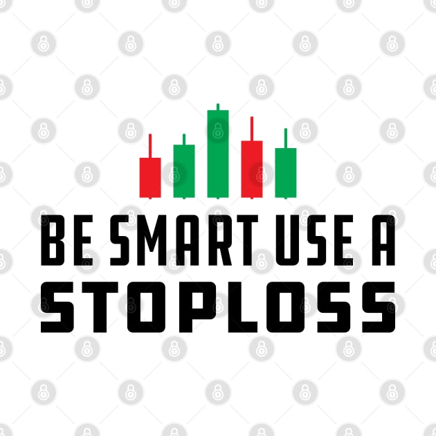 Trader - Be Smart Use Stoploss by KC Happy Shop