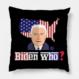 Biden who ? funny anti biden Pillow