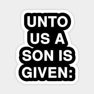 UNTO US A SON IS GIVEN Magnet