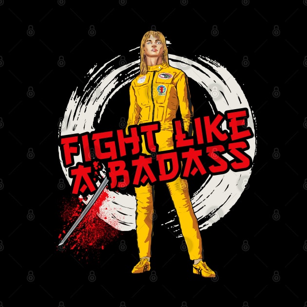 Fight Like A Badass by Alema Art