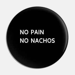 No pain no nachos Pin