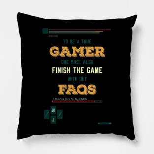 To be a true gamer one must also finish the game without FAQS recolor 3 Pillow