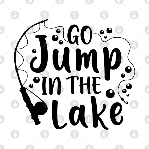 Go Jump In The Lake Camping Fishing by GlimmerDesigns