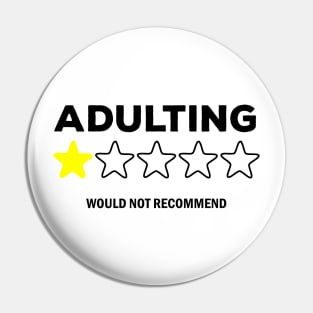 Adulting would not recommend Pin